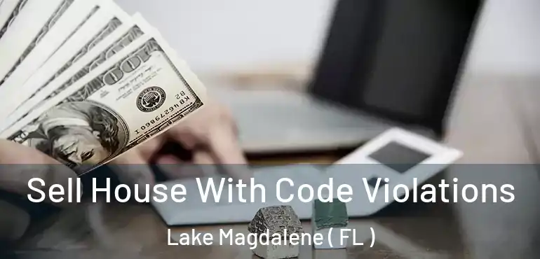  Sell House With Code Violations Lake Magdalene ( FL )