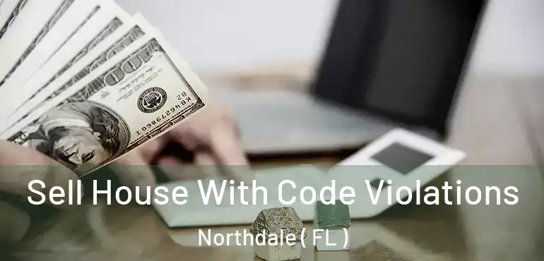  Sell House With Code Violations Northdale ( FL )