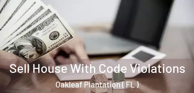  Sell House With Code Violations Oakleaf Plantation ( FL )