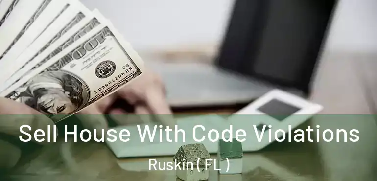  Sell House With Code Violations Ruskin ( FL )
