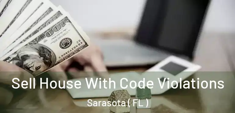  Sell House With Code Violations Sarasota ( FL )