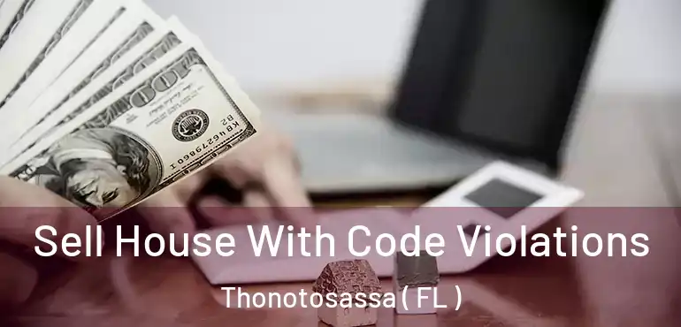  Sell House With Code Violations Thonotosassa ( FL )