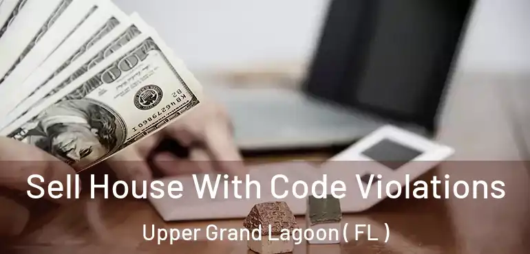  Sell House With Code Violations Upper Grand Lagoon ( FL )