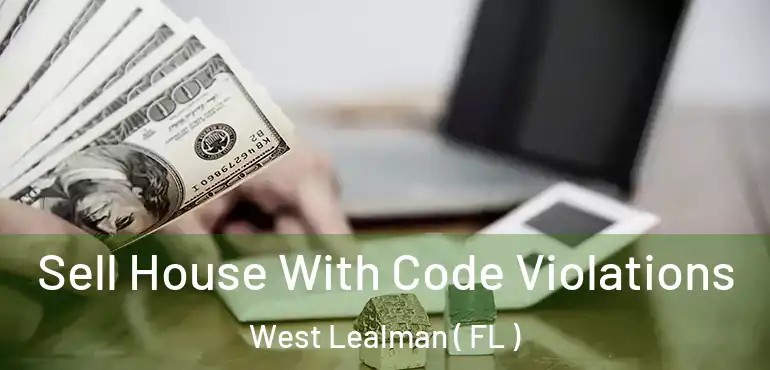  Sell House With Code Violations West Lealman ( FL )