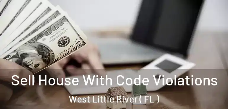  Sell House With Code Violations West Little River ( FL )