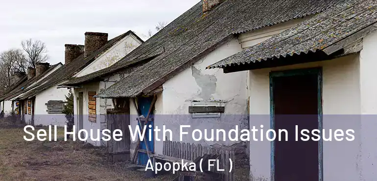  Sell House With Foundation Issues Apopka ( FL )