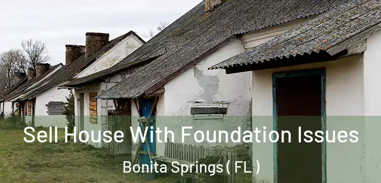  Sell House With Foundation Issues Bonita Springs ( FL )