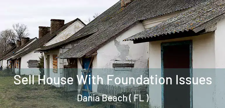  Sell House With Foundation Issues Dania Beach ( FL )