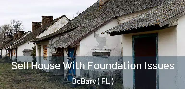  Sell House With Foundation Issues DeBary ( FL )