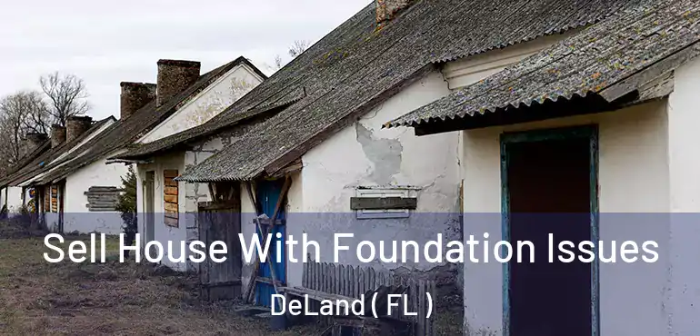  Sell House With Foundation Issues DeLand ( FL )