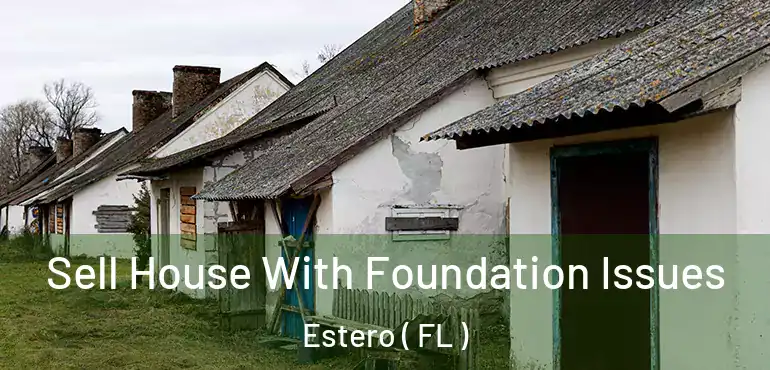  Sell House With Foundation Issues Estero ( FL )