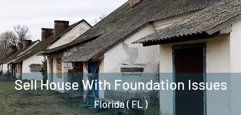  Sell House With Foundation Issues Florida ( FL )