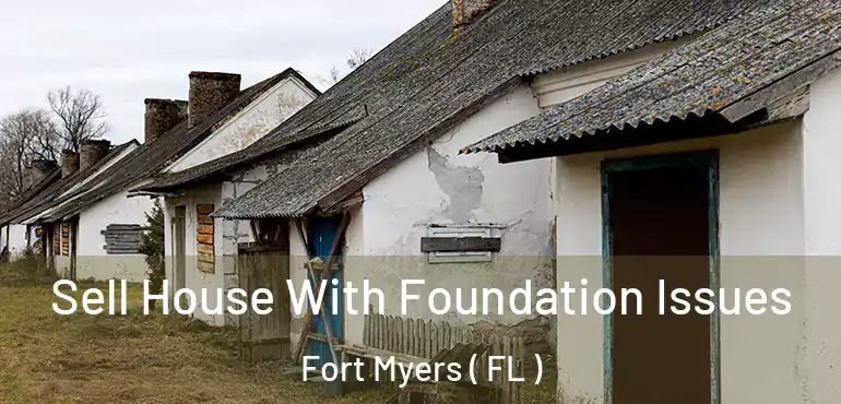  Sell House With Foundation Issues Fort Myers ( FL )