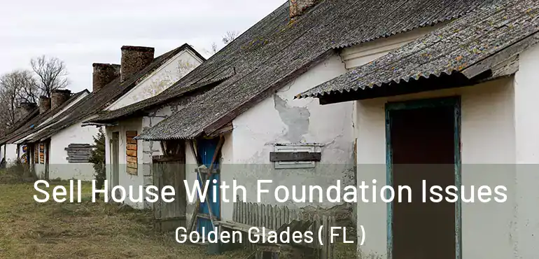  Sell House With Foundation Issues Golden Glades ( FL )
