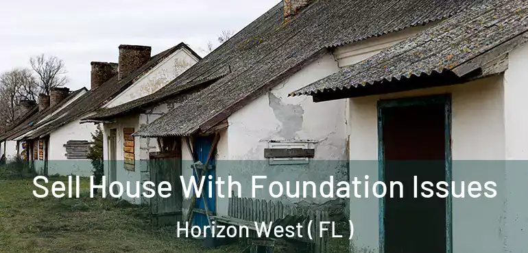  Sell House With Foundation Issues Horizon West ( FL )