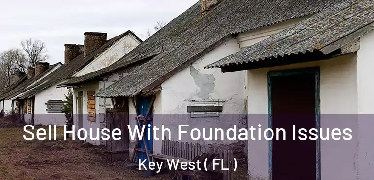  Sell House With Foundation Issues Key West ( FL )