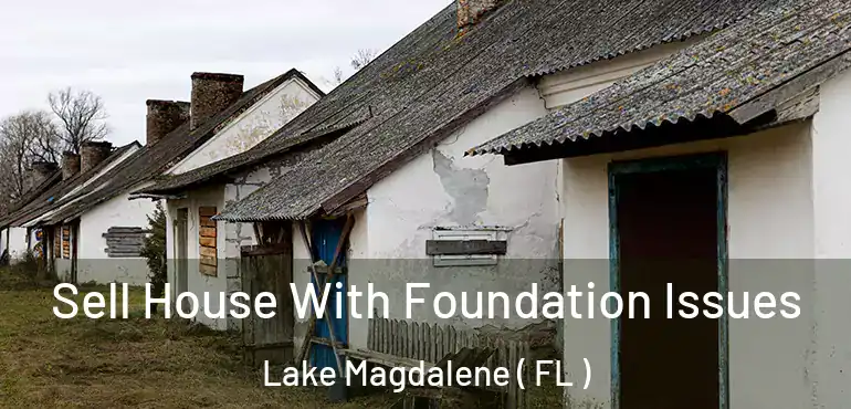  Sell House With Foundation Issues Lake Magdalene ( FL )