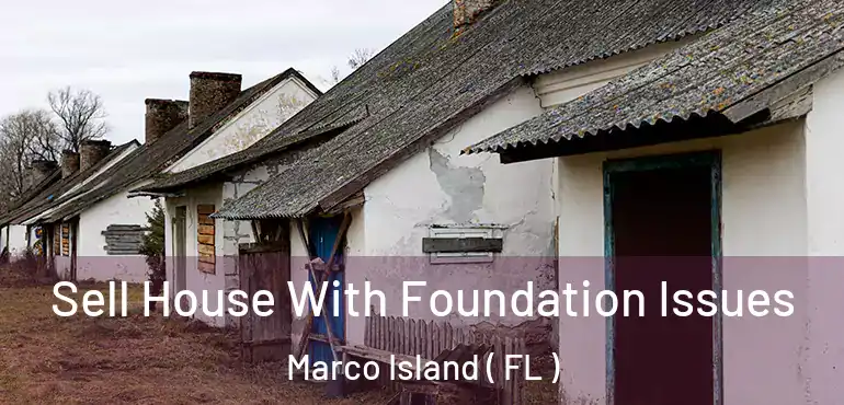  Sell House With Foundation Issues Marco Island ( FL )