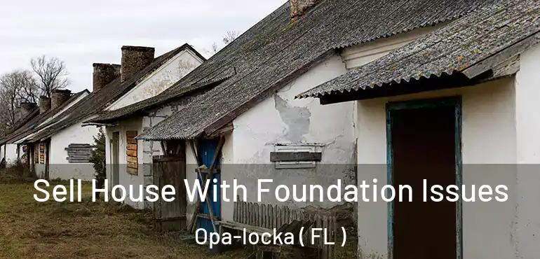  Sell House With Foundation Issues Opa-locka ( FL )