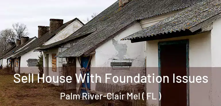  Sell House With Foundation Issues Palm River-Clair Mel ( FL )