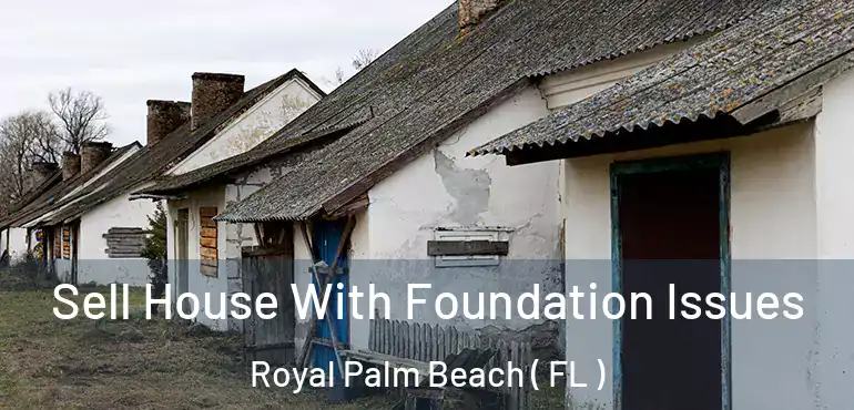  Sell House With Foundation Issues Royal Palm Beach ( FL )