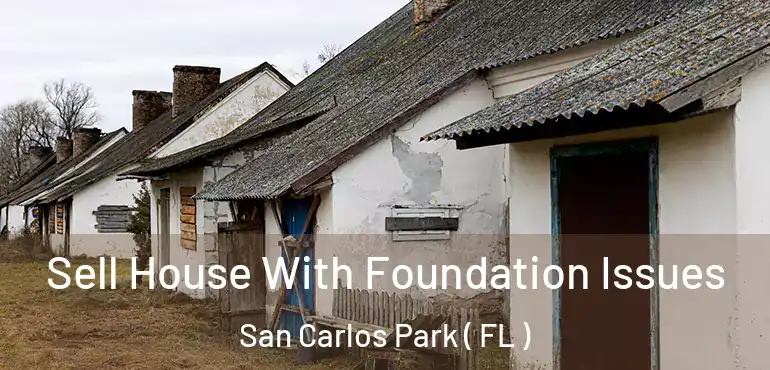 Sell House With Foundation Issues San Carlos Park ( FL )