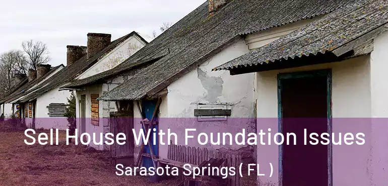  Sell House With Foundation Issues Sarasota Springs ( FL )