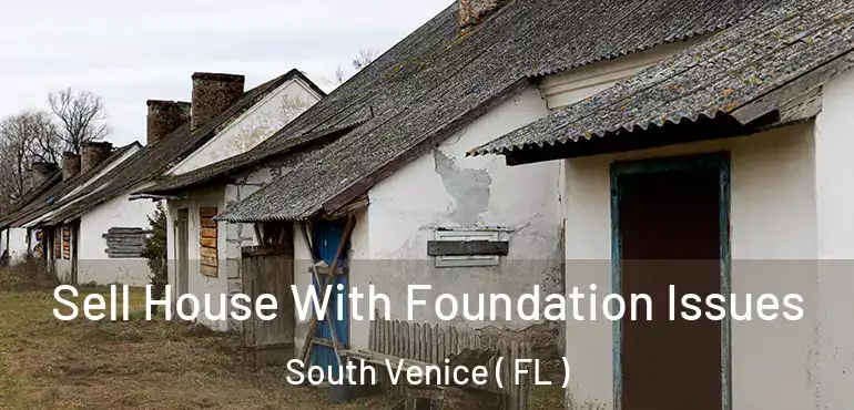  Sell House With Foundation Issues South Venice ( FL )
