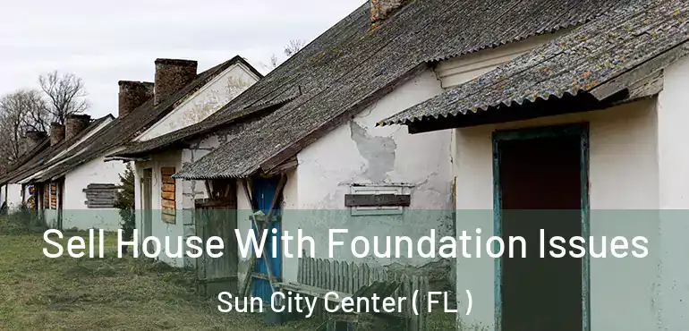  Sell House With Foundation Issues Sun City Center ( FL )