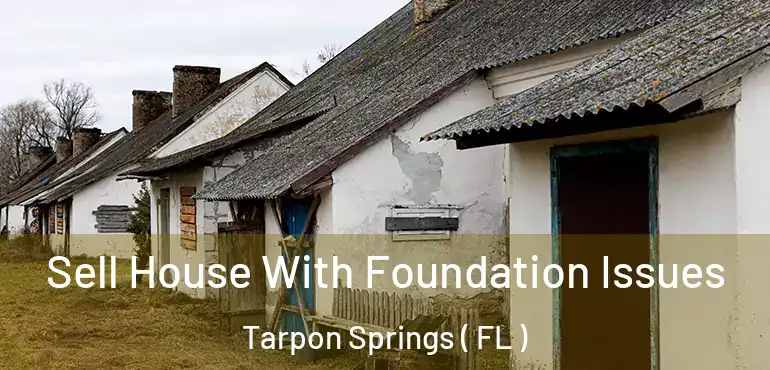  Sell House With Foundation Issues Tarpon Springs ( FL )