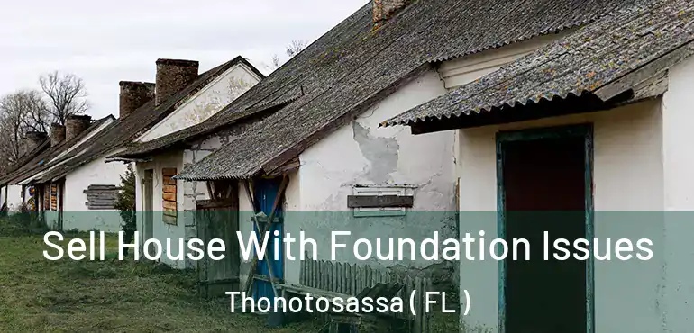  Sell House With Foundation Issues Thonotosassa ( FL )