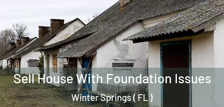 Sell House With Foundation Issues Winter Springs ( FL )