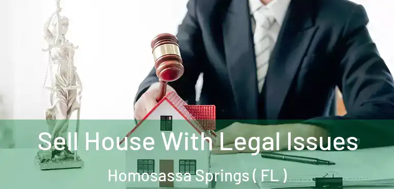  Sell House With Legal Issues Homosassa Springs ( FL )