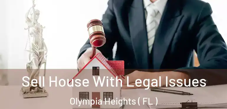  Sell House With Legal Issues Olympia Heights ( FL )