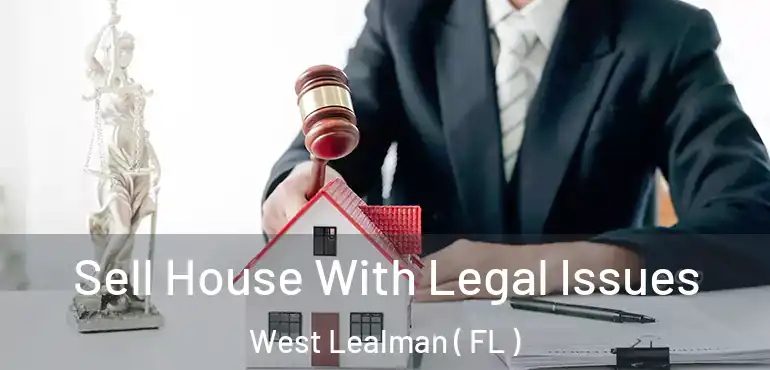  Sell House With Legal Issues West Lealman ( FL )