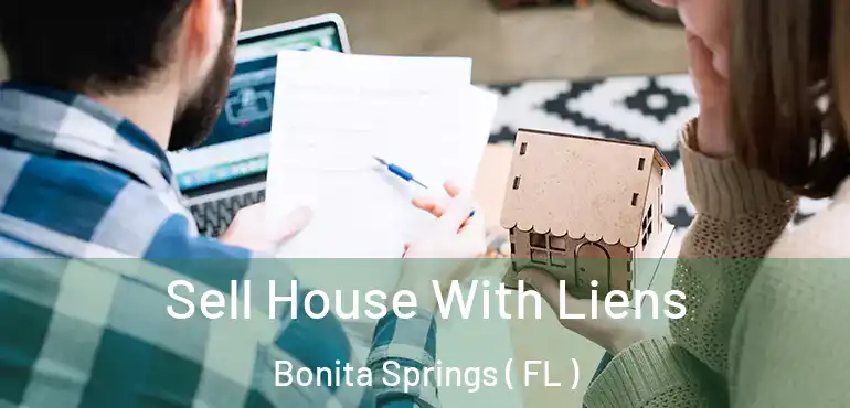  Sell House With Liens Bonita Springs ( FL )
