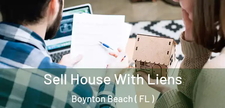  Sell House With Liens Boynton Beach ( FL )