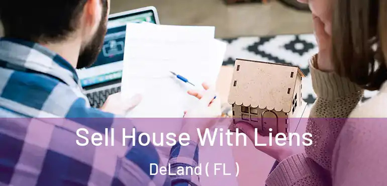  Sell House With Liens DeLand ( FL )