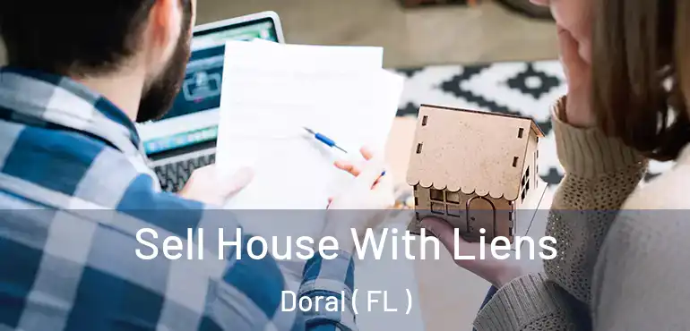  Sell House With Liens Doral ( FL )