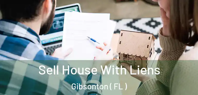  Sell House With Liens Gibsonton ( FL )