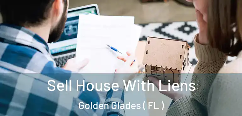  Sell House With Liens Golden Glades ( FL )