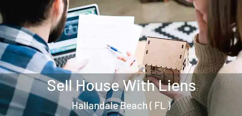  Sell House With Liens Hallandale Beach ( FL )