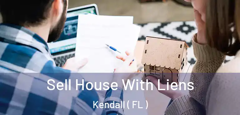  Sell House With Liens Kendall ( FL )