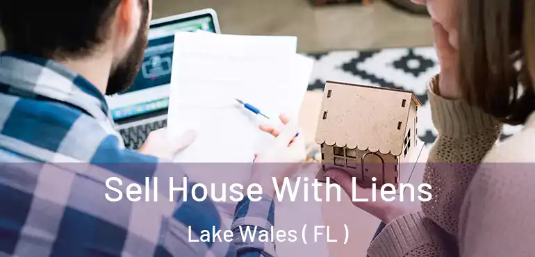  Sell House With Liens Lake Wales ( FL )