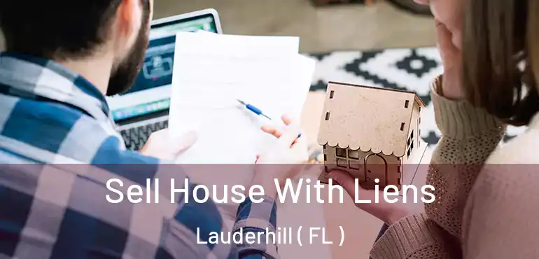  Sell House With Liens Lauderhill ( FL )