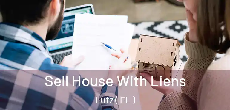  Sell House With Liens Lutz ( FL )