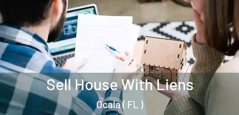 Sell House With Liens Ocala ( FL )