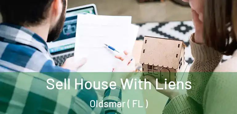  Sell House With Liens Oldsmar ( FL )