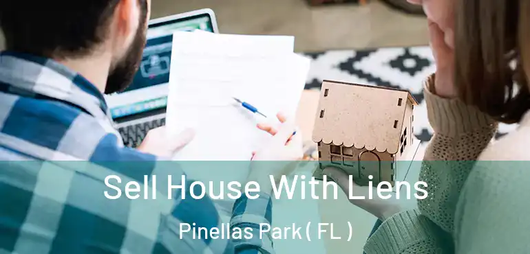  Sell House With Liens Pinellas Park ( FL )