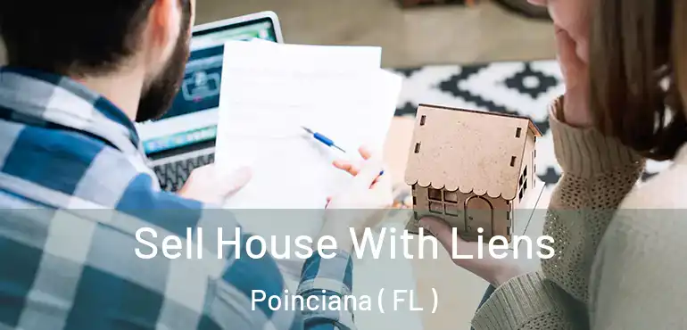 Sell House With Liens Poinciana ( FL )